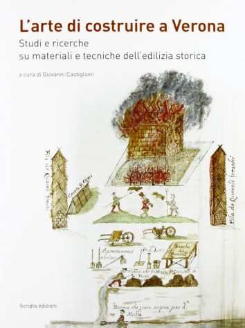 LARTE DI COSTRUIRE A VERONA, Scripta ed., 2012 NUOVO