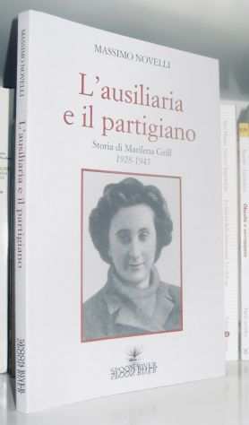 Lausiliaria e il partigiano - Storia di Marilena Grill - 19281945