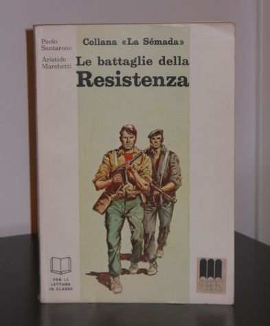 Le battaglie della Resistenza, P. Santarone A. Marchetti, Edizione MADIS 1974.