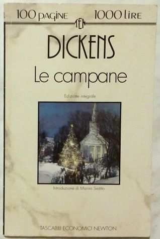 Le campane. Ed.integrale di Charles Dickens 1degEd.Newton Compton, 1993 come nuovo