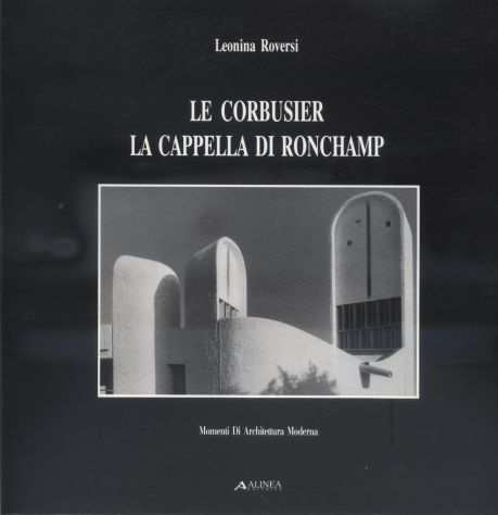 LE CORBUSIER LA CAPPELLA DI RONCHAMP