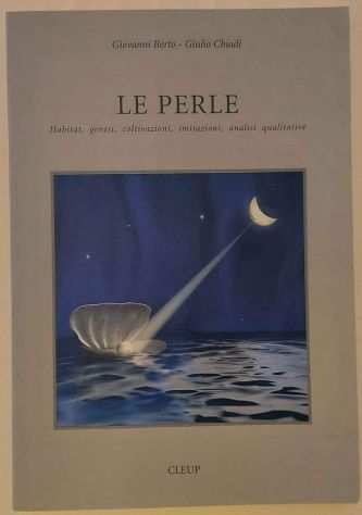 Le perle.Habitat,genesi,coltivazioni, imitazioni di BertoChiodi Ed.CLEUP,1998
