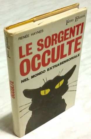 Le sorgenti occulte nel mondo extrasensoriale di Haynes Reneacutee 1degEd.Ferro, 1970