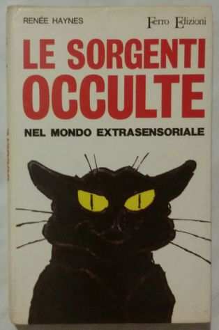 Le sorgenti occulte nel mondo extrasensoriale di Haynes Reneacutee 1degEd.Ferro, 1970