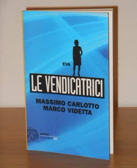 LE VENDICATRICI EVA, EINAUDI Stile libero Big 2013.