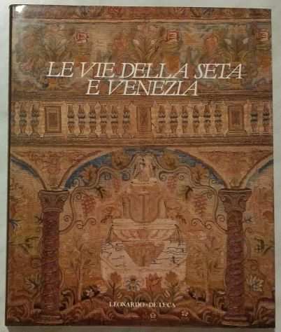 Le vie della seta e Venezia.Le vie di dialogo Curatola e Rubin Ed.Leonardo, 1990