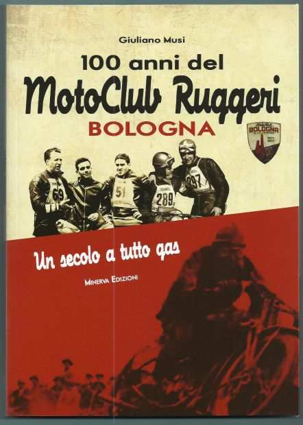 LIBRO 100 ANNI DEL MOTO CLUB RUGGERI - BOLOGNA - NUOVO.
