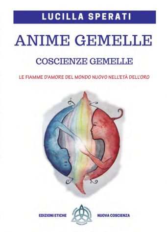 Libro Anime-gemelle, Coscienze-gemelle-Lucilla Sperati