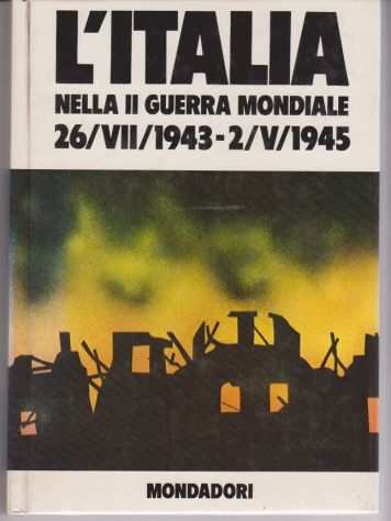 Libro LItalia Nella II Guerra Mondiale 1943-1945 Mondadori