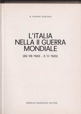Libro LItalia Nella II Guerra Mondiale 1943-1945 Mondadori