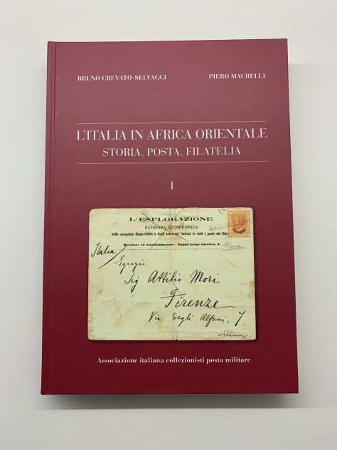 LITALIA IN AFRICA ORIENTALE - Storia Posta Filatelia - volume I