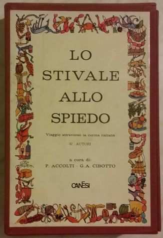 Lo stivale allo spiedo.Viaggio attraverso la cucina italiana 32 autori Ed.Canesi