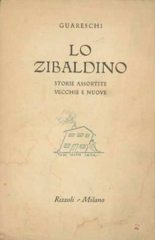 LO ZIBALDINO, GIOVANNINO GUARESCHI, RIZZOLI MILANO Marzo 1951.