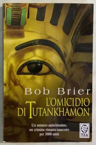 Lomicidio di Tutankhamon di Bob Brier 1degEd. TEA 2002 ottimo