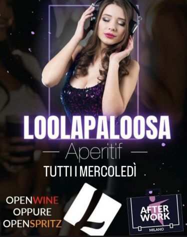 Loolapaloosa Milano Mercoledi 15 Febbraio 2023 AfterWork OpenSpritz e Openwine