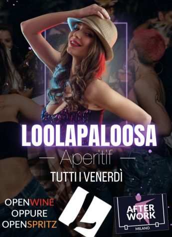 Loolapaloosa Milano Venerdi 10 Febbraio 2023 AfterWork OpenSpritz e Openwine