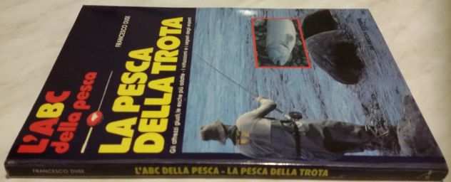 Lrsquoabc della pesca - La pesca della Trota Francesco Duse Ed.De vecchi 1985 nuovo