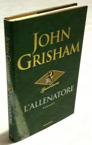 Lrsquoallenatore di John Grisham Ed.Mondadori, settmbre 2003 nuovo