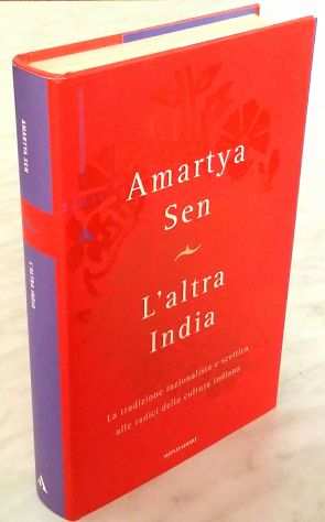 Lrsquoaltra India.La tradizione razionalista di Amartya Sen 1degEd.Mondadori, 2005