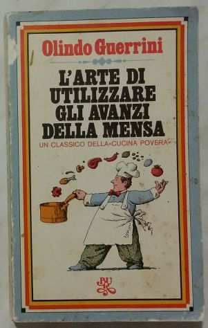 Lrsquoarte di utilizzare gli avanzi della mensa Olindo Guerrini 1degEd.Rizzoli, 1975