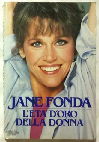 Lrsquoetagrave drsquooro della donna di Jane Fonda 1degEd.Arnoldo Mondadori, 1986 come nuovo