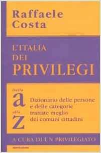 LrsquoItalia dei privilegi di Raffaele Costa 1degEd Mondadori, marzo 2002 nuovo