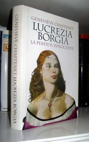 Lucrezia Borgia, la perfida innocente