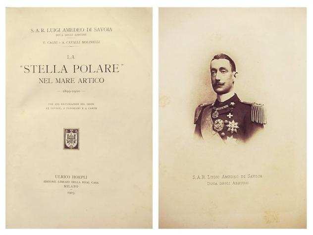 Luigi Amedeo Di Savoia  Umberto Cagni - La Stella Polare nel Mare Artico 1899-1900 - 1903