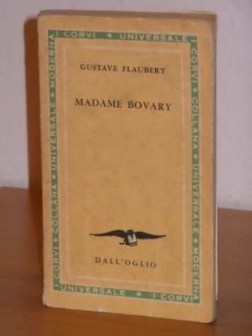MADAME BOVARY (costumi di provincia), GUSTAVE FLAUBERT, MILANO DALLOGLIO EDITORE, Aprile 1961.