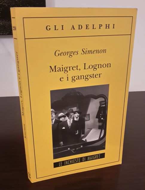 MAIGRET, LOGNON E I GANGSTER, GEORGES SIMENON, GLI ADELPHI 2009.