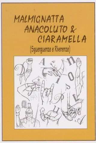 Malmignatta anacoluto ciaramella, (Sguerguenze e Riverenze), D. Pasquali, 2004