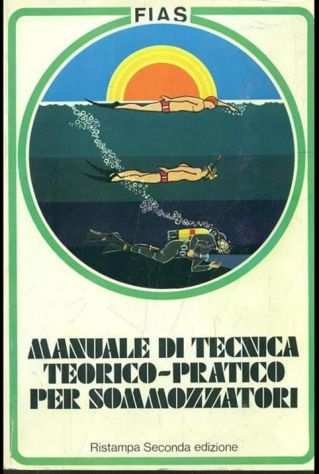 MANUALE DI TECNICA TEORICO-PRATICO PER SOMMOZZATORI, FIAS 1980.