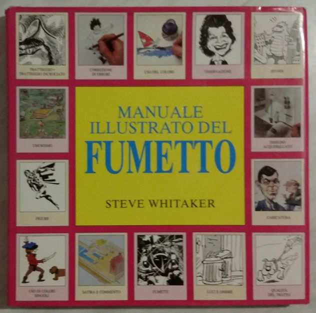 Manuale illustrato del fumetto Steve Whitaker Ed.Tecniche Nuove, 1996 come nuovo