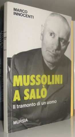 Marco Innocenti - Mussolini a Salograve - Il tramonto di un uomo