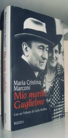 Maria Cristina Marconi- Mio marito Guglielmo