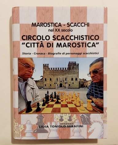 Marostica Scacchi Nel XX Secolo Circolo Scacchistico Cittagrave Di Marostica, 1999