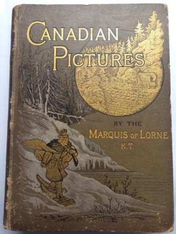 Marquis of Lorne - Canadian Pictures Drawn with Pen amp Pencil - 1885