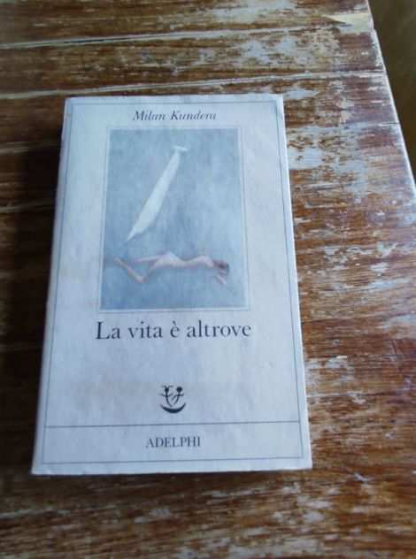 Milan Kundera, La vita egrave altrove, Adelphi