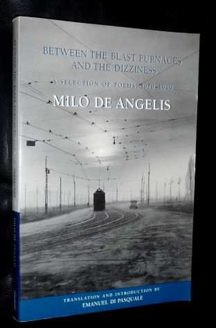 MILO DE ANGELIS Between the blast furuaces and the dizziness