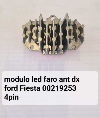 modulo led faro ant dx e sx Ford Fiesta 00219253 4pin