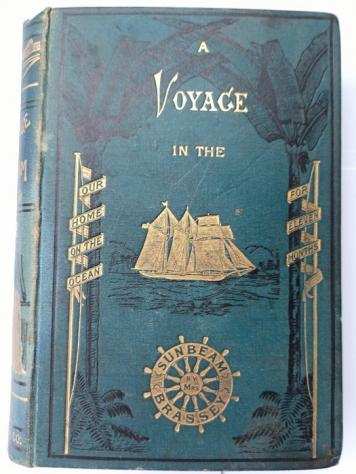 Mrs Anna Brassey - A Voyage in the Sunbeam Our Home on the Ocean for Eleven Months - 1881