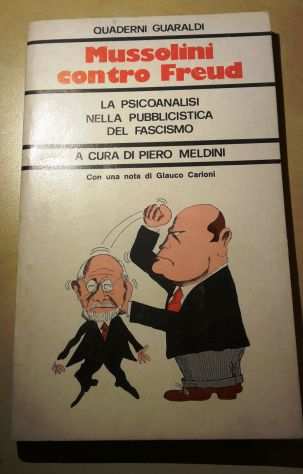 Mussolini contro Freud, PIERO MELDINI, GUARALDI EDITORE Maggio 1976.