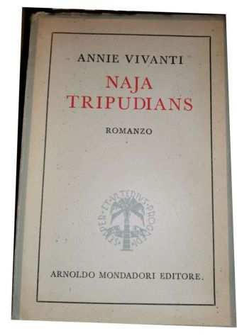 NAJA TRIPUDIANS, ANNIE VIVANTI, A. MONDADORI - MILANO, 1938.