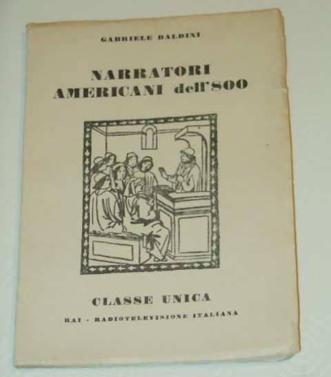 Narratori americani dell 800, Gabriele Baldini, EDIZIONI RAI RADIOTELEVISIONE ITALIANA, Torino Prima edizione 1956.