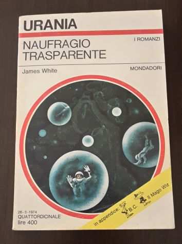 NAUFRAGIO TRASPARENTE, JAMES WHITE, URANIA N. 645, Mondadori 1974.