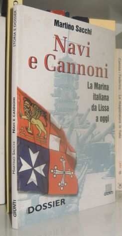 Navi e cannoni - La Marina italiana da Lissa a oggi