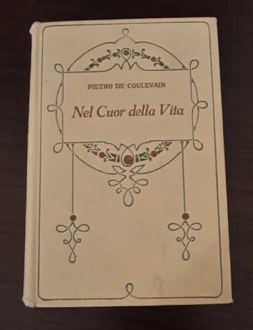 Nel Cuor della Vita, PIETRO DE COULEVAIN, COLLEZIONE SALANI 1 Ed. 1925.