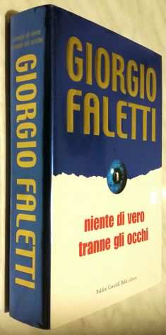Niente di vero tranne gli occhi Giorgio Faletti Ed.Baldini Castoldi, 2004