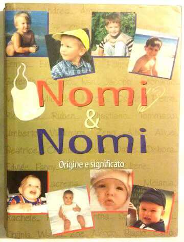 Nomi amp nomi. Origine e significato.Editore Demetra 2000 come nuovo