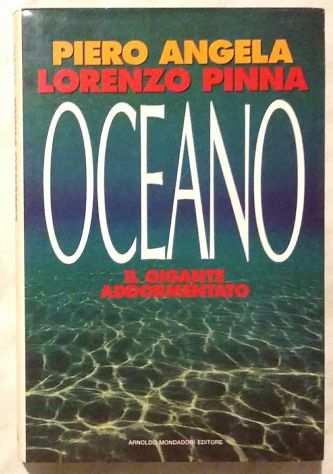 Oceano.Il gigante addormentato di P.AngelaL.Pinna1degEd.Arnoldo Mondadori, 1991